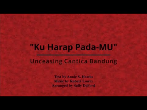 Ku Harap Pada-Mu  - Unceasing Cantica Bandung Virtual Choir