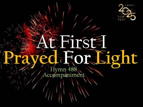 AT FIRST I PRAYED FOR LIGHT | Christian Gospel Music | Hymn 488 | Minus One | Karaoke