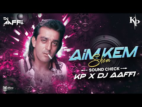 Aim Kem Shem Sound check | It's Kp remix X @djaaffiofficial1138  | Trending sound check |
