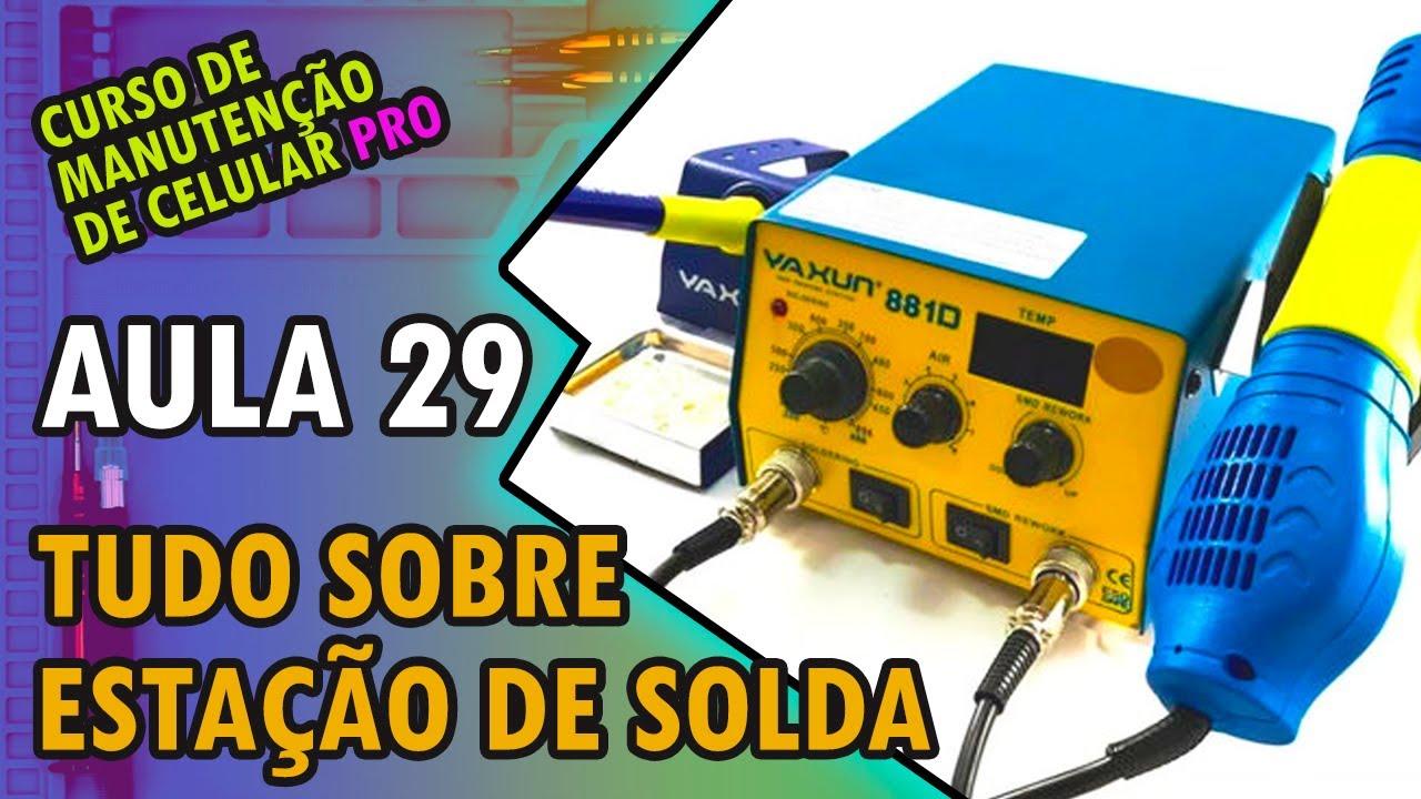 Aula 29 - Estação de Solda e Ar Quente (Yaxun 881D) - Kit Manutenção de Celulares