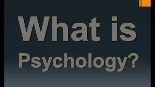 What is Psychology?