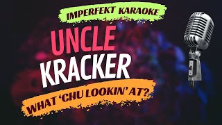 Uncle Kracker karaoke - What 'Chu Lookin' At?