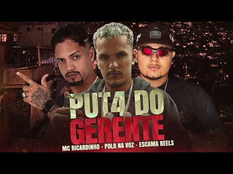 POLO NA VOZ, MC RICARDINHO E ESCAMA REELS - P#TA DO GERENTE - REMIX BREGA FUNK