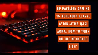 HP Pavilion Gaming 15  Notebook Klavye aydınlatma ışığı açma, How to Turn on the Keyboard Light