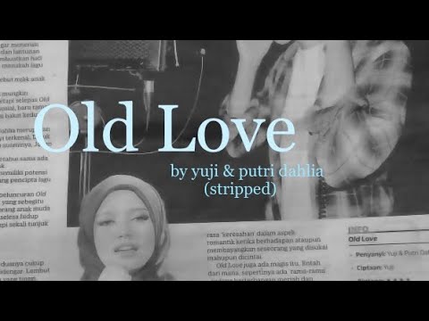 Old Love - yuji/putri dahlia (stripped)
