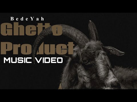 BedeYah- Ghetto Product {Music Video}