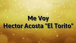 Héctor Acosta &quot;El Torito&quot; - Me Voy De La Casa (Letra) ᴴᴰ