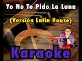 YO NO TE PIDO LA LUNA Versión Latin House Karoke (Tema Original +Coros)