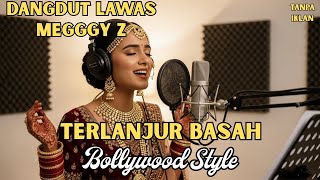 Download lagu TERLANJUR BASAH – Dangdut India Bollywood Version | Cover Meggy Z | Viral & Bikin Merinding mp3