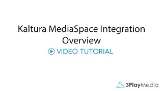 Kaltura MediaSpace Integration Overview
