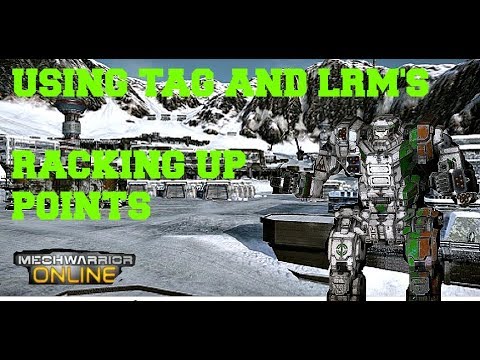 MechWarrior Online - Using Tag and Lrm's - Racking up points!!!
