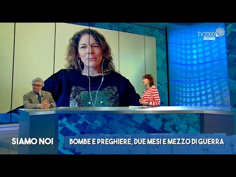 Siamo Noi, 10 maggio 2022 - Ucraina: nuovi scenari