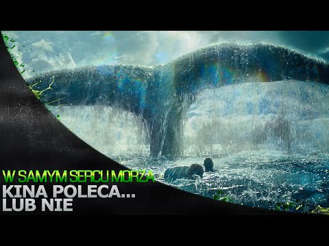 Kina Poleca... lub nie '119 - W samym sercu morza