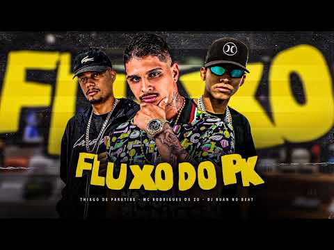 FLUXO DO PK - THIAGO DE PARATIBE, MC RODRIGUES DA ZO, DJ RUAN NO BEAT #bregafunk