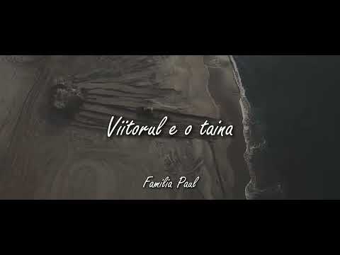 Familia Paul | Viitorul e o taina