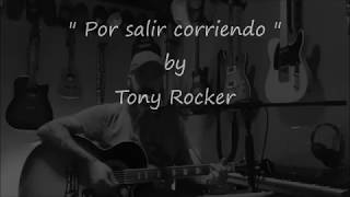 Por salir corriendo by Tony Rocker