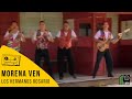 Los Hermanos Rosario -Morena Ven (Video Oficial)