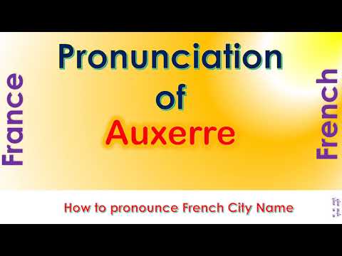 Auxerre - How to pronounce Auxerre, Yonne, Bourgogne-Franche-Comté in French accent?