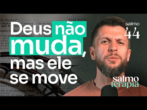 SALMO 44 - A AÇÃO DE DEUS MUDA, O CORAÇÃO NÃO: Crise de fé e abandono | SALMOTERAPIA#44