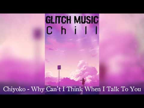 Chiyoko - Why Cant I Think When I Talk To You