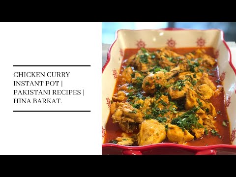 Chicken Curry | Instant Pot | Easy | Pakistani Recipes | Hina Barkat