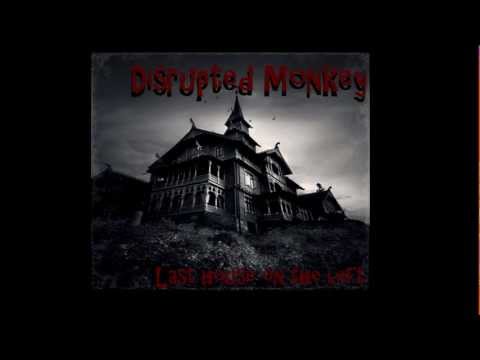Disrupted Monkey - Last house on the left