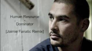 Human Resource - Dominator [Jaimie Fanatic Remix]
