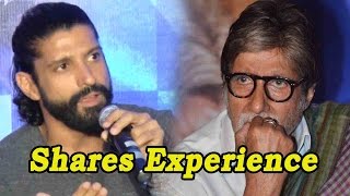 Farhan Akhtar Shares His Experience On Working With Amitabh Bachchan!