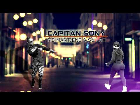 Capitan Sony - Me Mantiene a su Lao