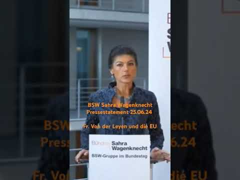 BSW Sahra Wagenknecht Pressestatement 25.06.24 Fr. Von der Leyen und die EU #short #EU-Kommission