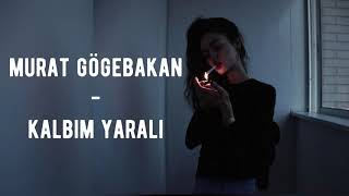 Murat gögebakan - kalbim yarali ( lyrics şarkı sözleri)
