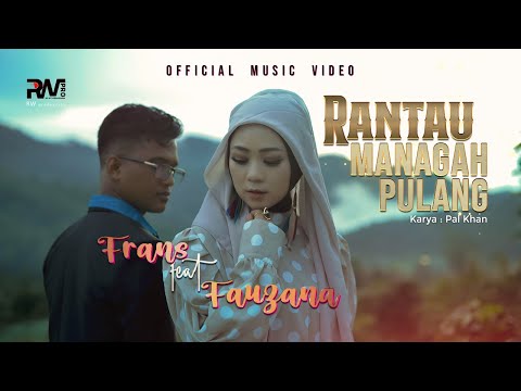 Frans Ft. Fauzana - Rantau Managah Pulang (Official Music Video)
