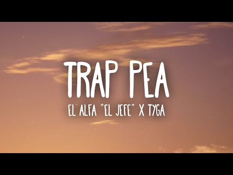 [1 HORA 🕐] El Alfa El Jefe x Tyga - Trap Pea (Letra/Lyrics)