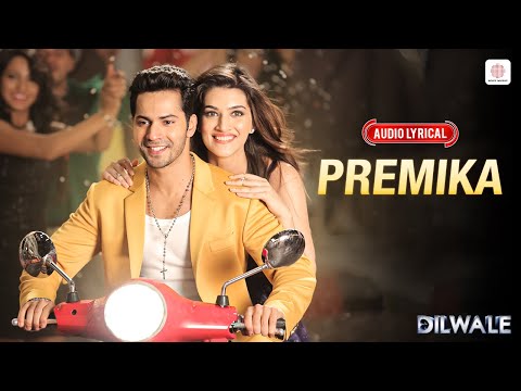 Premika - Audio Lyrical | Dilwale | Varun Dhawan | Kriti Sanon | Benny Dayal | Kanika Kapoor