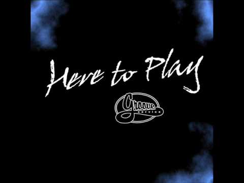 Here To Play - Grooveservice ft. Maaike Ouboter