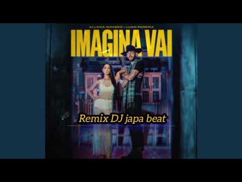 Luan Pereira e Allana Macedo _imagina vai remix _dj japa beat