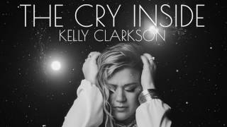 Video thumbnail of "The Cry Inside - Kelly Clarkson [full song 2016/2017]"