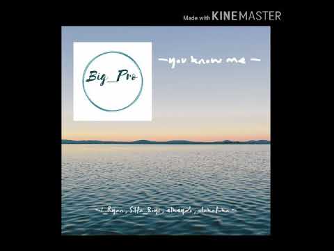 BIG PRO_-_YOU KNOW ME