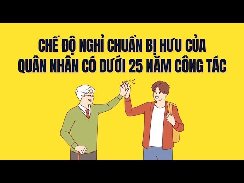 Chế độ nghỉ chuẩn bị hưu cho quân nhân dưới 25 năm công tác từ 1.7.2025