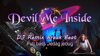 Download lagu DJ REMIX BREAK BEAT DEVIL INSIDE ME - Full Bass DUTCH mp3