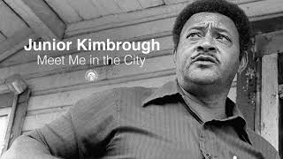 Junior Kimbrough - Meet Me In The City (Official Audio)