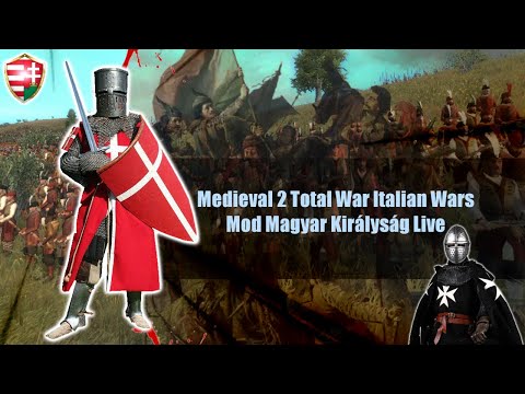 Medieval 2 Total War Italian Wars Mod Magyar Királyság Live