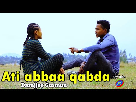 Darajjee Gurmuu - Ati abbaa qabdu - New Cultural Oromo music - 2022 best.
