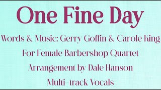 One Fine Day - G. Goffin &amp; C. King, Female Barbershop Quartet, arr. Dale Hanson - Multi-track vocals