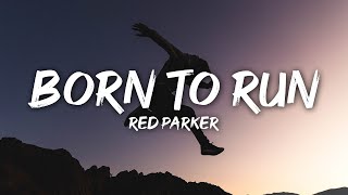 Download lagu Red Parker - Born To Run (Lyrics) mp3