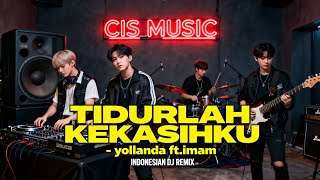Download lagu DJ TIDURLAH KEKASIHKU – YOLLANDA ft. IMAM | DJ REMIX VIRAL TIKTOK 2026 DJ CIS MUSIC REMIX CANDU mp3