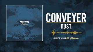Conveyer - Dust (Audio)