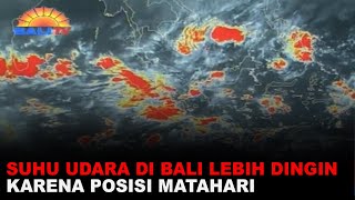 Download lagu THE AIR TEMPERATURE IN BALI IS COOLER DUE TO THE POSITION OF THE SUN mp3
