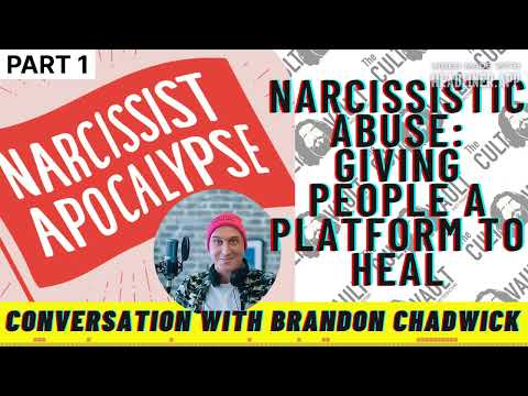Ep. 232 The Narcissist Apocalypse - In Conversation with Brandon Chadwick Part 1