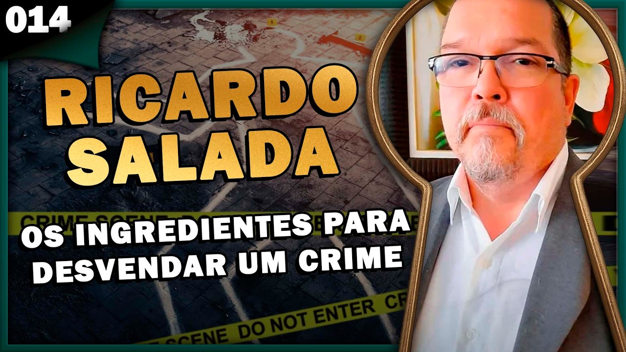 PERITO RICARDO SALADA: OS INGREDIENTES PARA DESVENDAR UM CRIME - Pela Fechadura #014